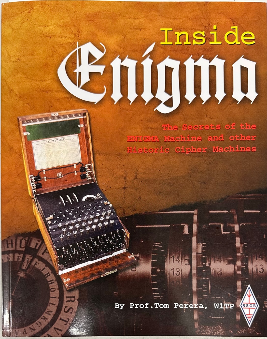 Inside Enigma: The Secrets Of The Enigma Machine And Other Historic ...